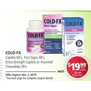 Cold-Fx Caplets, First Signs, Extra Strength Caplets Or Chewables - $19.99/with coupon